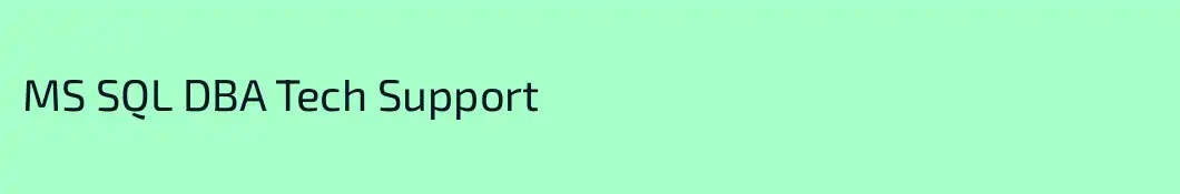 MS SQL DBA Tech Support